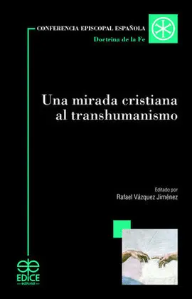 UNA MIRADA CRISTIANA AL TRANSHUMANISMO UNA MIRADA CRISTIANA AL TRANSHUMANISMO
