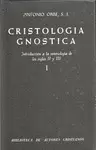 CRISTOLOGÍA GNÓSTICA I. INTRODUCCIÓN A LA SOTERIOLOGÍA DE LOS SIGLOS II Y III. VOL