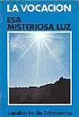 VOCACION, ESA MISTERIOSA LUZ, LA