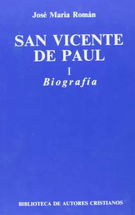 SAN VICENTE DE PAUL. I. BIOGRAFIA