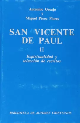 SAN VICENTE DE PAÚL. II: ESPIRITUALIDAD Y SELECCIÓN DE ESCRITOS