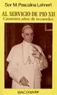 AL SERVICIO DE PIO XII AL SERVICIO DE PIO XII