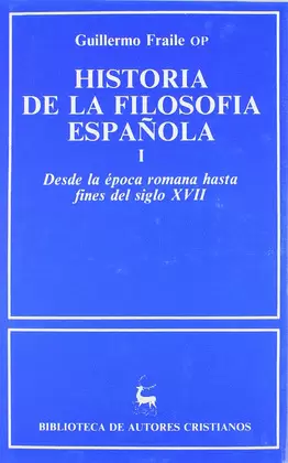 Hª DE LA FILOSOFIA ESPAÑOLA. I. EPOCA ROMANA-XVII.