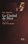 LA CIUDAD DE DIOS; VIDA DE SAN AGUSTÍN