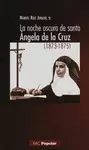 LA NOCHE OSCURA DE SANTA ÁNGELA DE LA CRUZ (1873-1875)