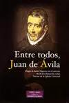 ENTRE TODOS, JUAN DE ÁVILA