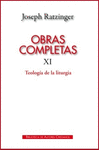 OBRAS COMPLETAS XI. TEOLOGÍA DE LA LITURGIA
