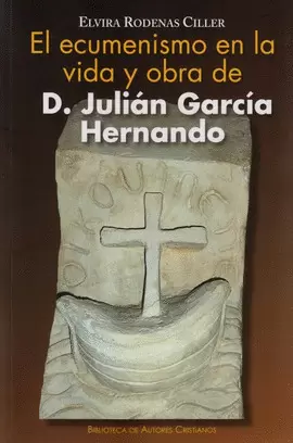EL ECUMENISMO EN LA VIDA Y OBRA DE D. JULIÁN GARCÍA HERNANDO