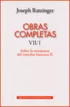 OBRAS COMPLETAS VII/1. SOBRE LA ENSEÑANZA DEL CONCILIO VATICANO II