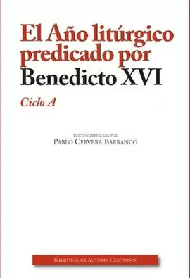 EL AÑO LITÚRGICO (A) PREDICADO POR BENEDICTO XVI. CICLO A