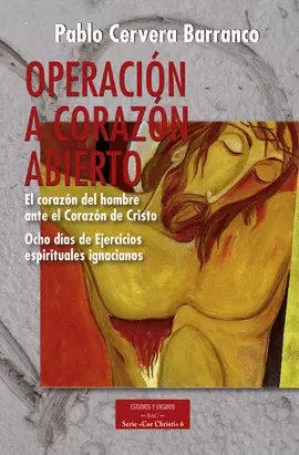 OPERACIÓN A CORAZÓN ABIERTO: EL CORAZÓN DEL HOMBRE ANTE LA CORAZÓN DE CRISTO OPERACIÓN A CORAZÓN ABIERTO: EL CORAZÓN DEL HOMBRE ANTE LA CORAZÓN DE CRISTO