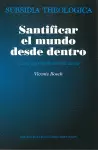 SANTIFICAR EL MUNDO DESDE DENTRO