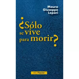 ¿SÓLO SE VIVE PARA MORIR?