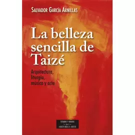 BELLEZA SENCILLA DE TAIZE ARQUITECTURA,LITURGIA,MUSICA Y AR