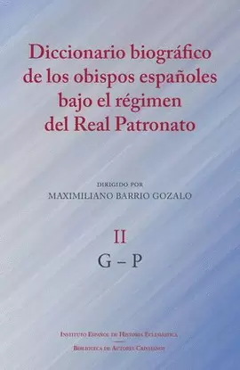 DICCIONARIO BIOGRAFICO DE LOS OBISPOS ESPAÑOLES BAJO REGIMEN DEL REAL PATRONATO DICCIONARIO BIOGRAFICO DE LOS OBISPOS ESPAÑOLES BAJO REGIMEN DEL REAL PATRONATO
