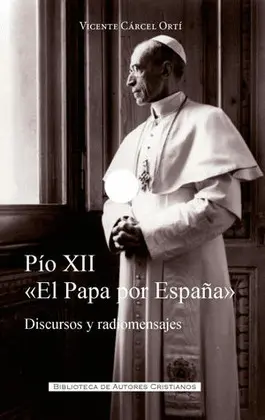 PIO XII. EL PAPA POR ESPAÑA PIO XII. EL PAPA POR ESPAÑA