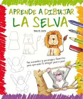 APRENDE A DIBUJAR LA SELVA APRENDE A DIBUJAR LA SELVA