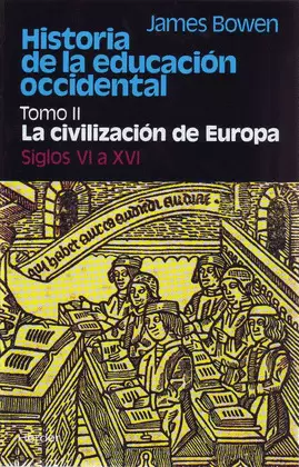HISTORIA DE LA EDUCACIÓN OCCIDENTAL. TOMO 2: LA CIVILIZACIÓN DE EUROPA. SIGLOS V