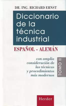 DICCIONARIO DE LA TÉCNICA INDUSTRIAL. TOMO II ESPAÑOL-ALEMÁN