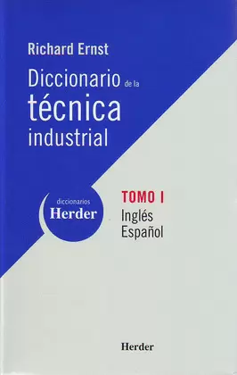 DICCIONARIO DE LA TÉCNICA INDUSTRIAL. TOMO I: INGLÉS-ESPAÑOL