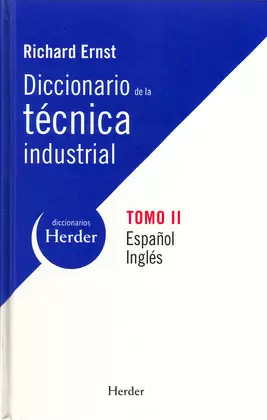 DICCIONARIO DE LA TÉCNICA INDUSTRIAL. TOMO II: INGLÉS-ESPAÑOL