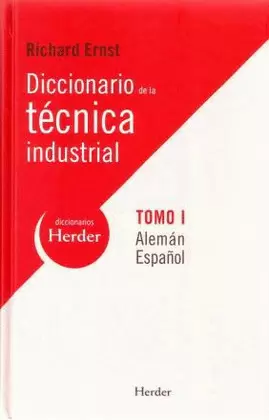 DICCIONARIO DE LA TÉCNICA INDUSTRIAL. TOMO I ALEMÁN-ESPAÑOL