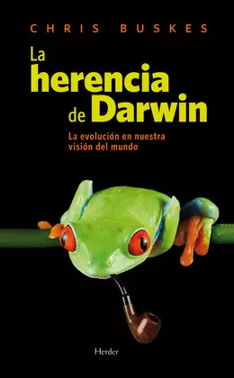 LA HERENCIA DE DARWIN: LA EVOLUCIÓN EN NUESTRA VISIÓN DEL MUNDO LA HERENCIA DE DARWIN: LA EVOLUCIÓN EN NUESTRA VISIÓN DEL MUNDO