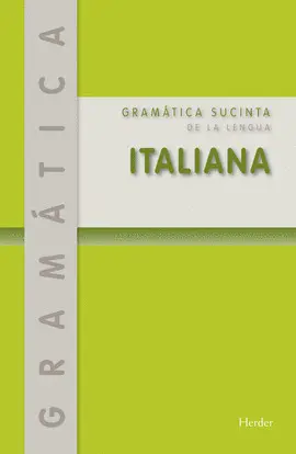 GRÁMATICA SUNCITA DE LA LENGUA ITALIANA GRÁMATICA SUNCITA DE LA LENGUA ITALIANA