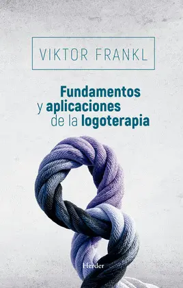FUNDAMENTOS Y APLICACIONES DE LA LOGOTERAPIA