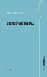 SOCIOGENESIS DEL MAL:PERSONALIDAD E INSTITUCIONES MALVADAS SOCIOGENESIS DEL MAL:PERSONALIDAD E INSTITUCIONES MALVADAS
