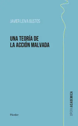 UNA TEORÍA DE LA ACCIÓN MALVADA