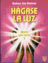 HÁGASE LA LUZ. (MANOS QUE CURAN, 2)