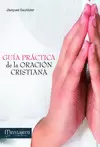 GUÍA PRÁCTICA DE LA ORACIÓN CRISTIANA
