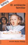 AMBIENTE FAMILIAR, EL
