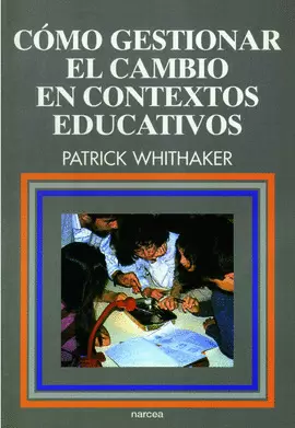 COMO GESTIONAR EL CAMBIO EN CONTEXTOS EDUCATIVOS