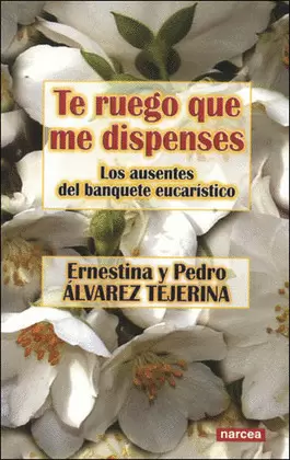 TE RUEGO QUE ME DISPENSES, LOS AUSENTES DEL BANQUETE EUCARIS