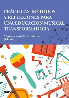PRACTICAS, METODOS Y REFLEXIONES PARA UNA EDUCACION MUSICAL TRANSFORMADORA