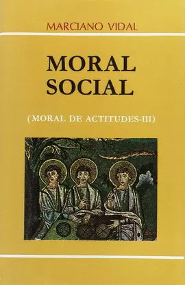 MORAL DE ACTITUDES III. MORAL SOCIAL (8. ED.)