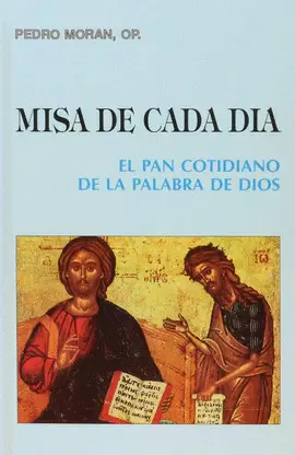 MISA DE CADA DÍA. EL PAN COTIDIANO DE LA PALABRA DE DIOS