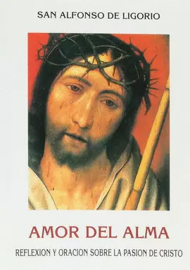 AMOR DEL ALMA. REFLEXIÓN SOBRE LA PASIÓN DE CRISTO