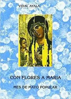 CON FLORES A MARIA. MES DE MAYO