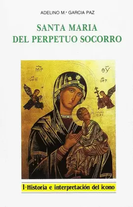 SANTA MARÍA DEL PERPETUO SOCORRO I. HISTORIA (2. ED.)
