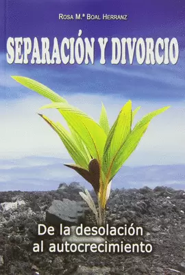 SEPARACIÓN Y DIVORCIO. DE LA DESOLACIÓN AL AUTOCRECIMIENTO