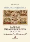 MORAL EN LA EDAD MODERNA. 2. (XV-XVI) AMERICA PEOBLEMA MORAL MORAL EN LA EDAD MODERNA. 2. (XV-XVI) AMERICA PEOBLEMA MORAL