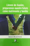 LLENOS DE ILUSIÓN PREPARAMOS NUESTRO FUTURO COMO MATRIMONIO Y FAMILIA