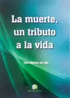 LA MUERTE, UN TRIBUTO A LA VIDA