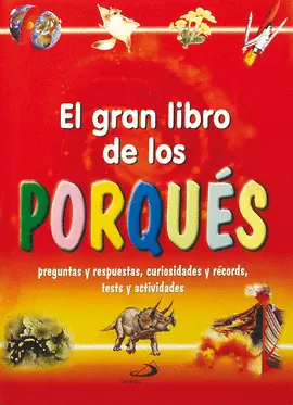 EL GRAN LIBRO DE LOS PORQUÉS. PREGUNTAS Y RESPUESTAS, CURIOSIDADES Y RÉCORDS, TE
