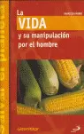 LA VIDA Y SU MANIPULACIÓN POR EL HOMBRE