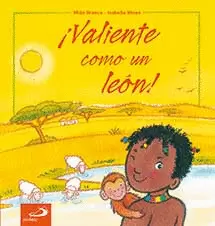 ¡VALIENTE COMO UN LEÓN! ¡VALIENTE COMO UN LEÓN!