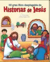MI GRAN LIBRO DESPLEGABLE DE HISTORIAS DE JESÚS MI GRAN LIBRO DESPLEGABLE DE HISTORIAS DE JESÚS